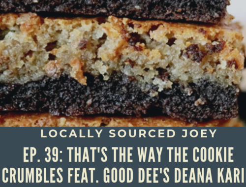 Locally Sourced Joey Ep 39 Good Dees Baking Mixes