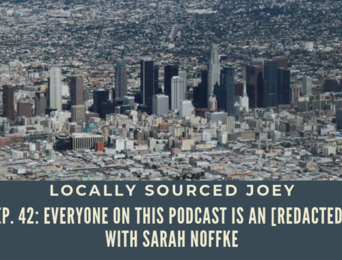 Ep. 42: Everyone in LA is an Redacted