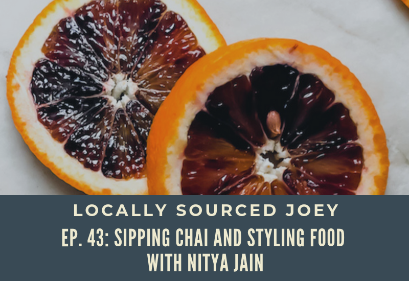 Ep. 43 Locally Sourced Joey Nitya Jain