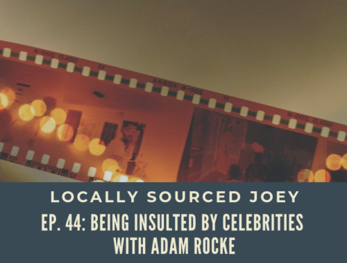 Locally Sourced Joey Celebrities with Adam Rocke