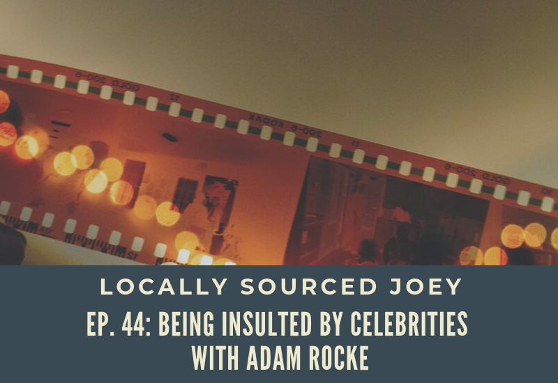 Locally Sourced Joey Celebrities with Adam Rocke